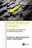 Zarządzanie - PO PIERWSZE ZŁAM WSZELKIE ZASADY CO NAJWIĘKSI MENADŻEROWIE NA ŚWIECIE ROBIĄ INACZEJ Marcus Buckingham - miniaturka - grafika 1