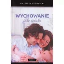 Wychowanie jako sztuka Piotr Studnicki - Pedagogika i dydaktyka - miniaturka - grafika 1