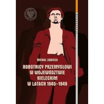 Robotnicy przemysłowi w województwie kieleckim w latach 1945-1949 Michał Zawisza - Historia świata - miniaturka - grafika 1