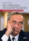 Biografie i autobiografie - Od Uwiklania Do Autentycznościgraczyk Roman. Biogra. Polit. T.mazowiec - miniaturka - grafika 1