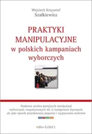 E-booki - nauka - Praktyki manipulacyjne w polskich kampaniach wyborczych - miniaturka - grafika 1