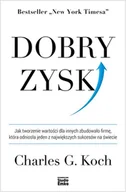 Ekonomia - Dobry Zysk Jak Tworzenie Wartości Dla Innych Zbudowało Firmę Która Odniosła Jeden Z Największych Sukcesów Na Świecie Charles G Koch - miniaturka - grafika 1