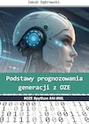 Książki o programowaniu - Podstawy prognozowania generacji z Oze. OZE - Jakub Dąbrowski - książka - miniaturka - grafika 1