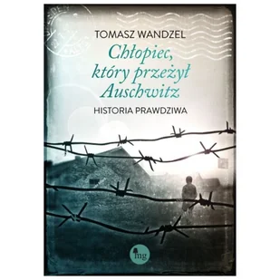Chłopiec, który przeżył Auschwitz. Historia prawdziwa - Powieści - miniaturka - grafika 3