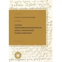 Łacina późnośredniowiecznych ksiąg ławniczych Starej Warszawy Urszula Zachara-Związek - Filologia i językoznawstwo - miniaturka - grafika 1