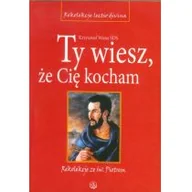 Religia i religioznawstwo - Salwator Krzysztof Wons Ty wiesz, że Cię kocham - miniaturka - grafika 1