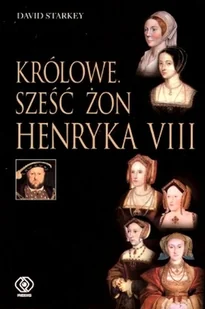 Królowe. Sześć żon Henryka VIII - Historia świata - miniaturka - grafika 1