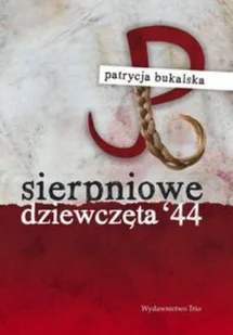 Sierpniowe dziewczęta 44 - Historia świata - miniaturka - grafika 1