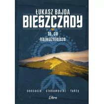 Bieszczady To co najważniejsze Łukasz Bajda