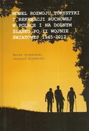 Nauki przyrodnicze - Model rozwoju turystyki i rekreacji ruchowej w Polsce i na Dolnym Śląsku po II Wojnie Światowej 1945 2012 - miniaturka - grafika 1