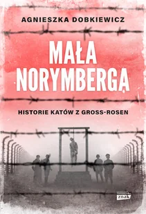 Mała Norymberga. Historie katów z Gross Rosen - Felietony i reportaże - miniaturka - grafika 2