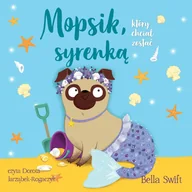 Audiobooki dla dzieci i młodzieży - Mopsik, który chciał zostać syrenką - miniaturka - grafika 1