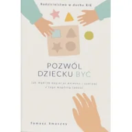 Literatura popularno naukowa dla młodzieży - Pozwól dziecku być - miniaturka - grafika 1