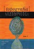 Kulturoznawstwo i antropologia - Topografia tożsamości. Tom 2 - miniaturka - grafika 1