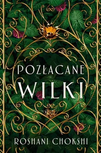 Pozłacane Wilki Chokshi Roshani - Fantasy - miniaturka - grafika 3