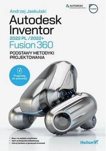 Helion Autodesk Inventor 2022 PL / 2022+ / Fusion 360 Podstawy metodyki projektowania - Książki o programowaniu - miniaturka - grafika 2