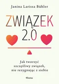 Miłość, seks, związki - Związek 2.0. Jak tworzyć szczęśliwy związek, nie rezygnując z siebie - miniaturka - grafika 1