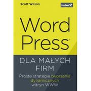 Aplikacje biurowe - HELION WordPress dla małych firm. Proste strategie tworzenia dynamicznych witryn WWW - odbierz ZA DARMO w jednej z ponad 30 księgarń! - miniaturka - grafika 1