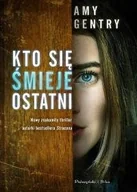Kryminały - Amy Gentry Kto się śmieje ostatni - miniaturka - grafika 1