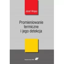 Promieniowanie Termiczne I Jego Detekcja Józef Wojas - Podręczniki dla szkół wyższych - miniaturka - grafika 1