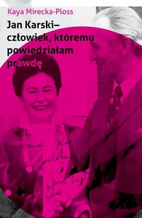 Jan Karski - człowiek, któremu powiedziałam prawdę - Wywiady, wspomnienia - miniaturka - grafika 1
