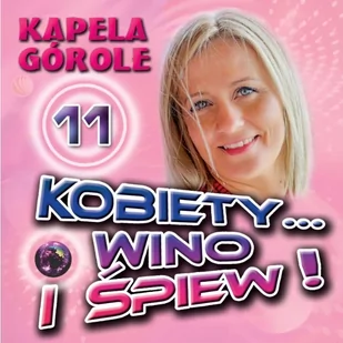 Kobiety... wino i śpiew. Volume 11 - Muzyka biesiadna - miniaturka - grafika 1