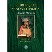 Wydawnictwa Uniwersytetu Warszawskiego Europejski kanon literacki. Dylematy XXI wieku - Wydawnictwo Uniwersytetu Warszawskiego