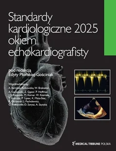 Standardy kardiologiczne okiem echokardiografisty 2025 - Edyta Płońska-Gościniak - książka - Podręczniki dla szkół wyższych - miniaturka - grafika 1