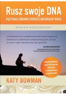 Purana Rusz swoje DNA. Odzyskaj zdrowie poprzez naturalny ruch, wydanie rozszerzone Katy Bowman - Poradniki hobbystyczne - miniaturka - grafika 2