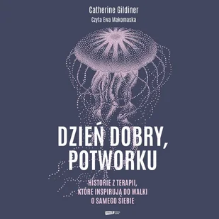 Dzień dobry, potworku. Historie z terapii, które inspirują do walki o samego siebie - Audiobooki - literatura faktu Dzień dobry, potworku. Historie z terapii, które inspirują do walki o samego siebie - Audiobooki - literatura faktu - miniaturka - grafika 1