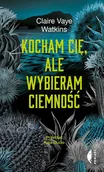 Literatura obyczajowa - Kocham cię, ale wybieram ciemność - miniaturka - grafika 1