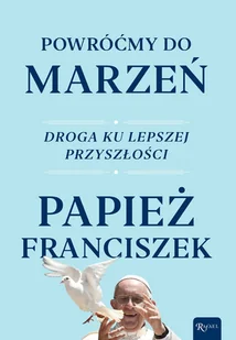 Powróćmy Do Marzeń Droga Ku Lepszej Przyszłości Papież Franciszek - Religia i religioznawstwo - miniaturka - grafika 2
