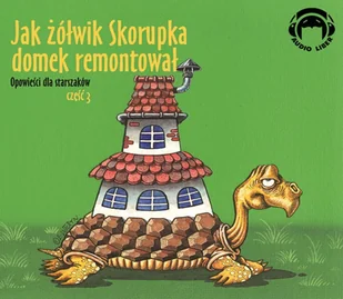 Audio Liber Jak żółwik skorupka domek remontował opowieści dla starszaków część 3 - dostawa od 3,49 PLN - Fantasy - miniaturka - grafika 3
