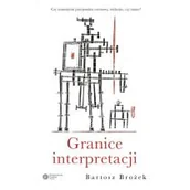 Filozofia i socjologia - Copernicus Center Press Granice interpretacji - Bartosz Brożek - miniaturka - grafika 1