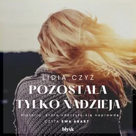 Audiobooki - literatura popularnonaukowa - Pozostała tylko nadzieja Lidia Czyż - miniaturka - grafika 1