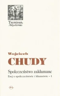 Oficyna Naukowa Elżbieta Nowakowska-Sołtan Wojciech Chudy Esej o społeczeństwie i kłamstwie 1. Społeczeństwo zakłamane - Felietony i reportaże - miniaturka - grafika 1