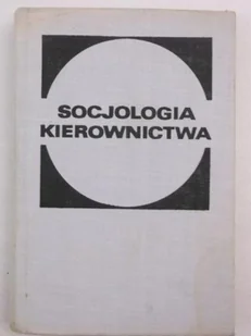 Socjologia kierownictwa - Filozofia i socjologia - miniaturka - grafika 1