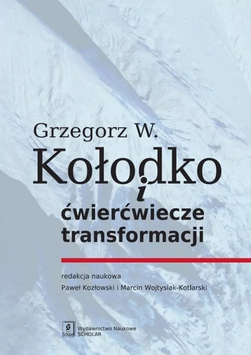 Kozłowski Paweł Grzegorz w. kołodko i ćwierćwiecze transformacji - mamy na stanie, wyślemy natychmiast