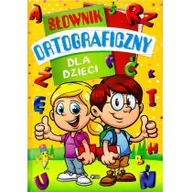 Słowniki języka polskiego - SŁOWNIK ORTOGRAFICZNY DLA DZIECI LETNIA WYPRZEDAŻ DO 80% - miniaturka - grafika 1