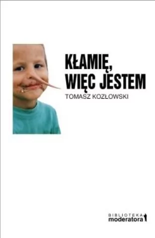 Moderator Kłamię, więc jestem - Tomasz Kozłowski