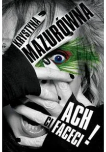 Ach ci faceci - Krystyna Mazurówna - Pamiętniki, dzienniki, listy - miniaturka - grafika 2