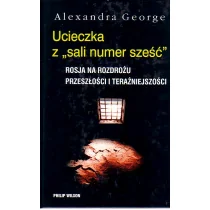 Philip Wilson Ucieczka z 'sali numer sześć' Rosja na rozdrożu przeszłości i teraźniejszości - Historia świata Philip Wilson Ucieczka z 'sali numer sześć' Rosja na rozdrożu przeszłości i teraźniejszości - Historia świata - miniaturka - grafika 2