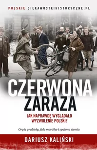 Czerwona zaraza. Jak naprawdę wyglądało wyzwolenie Polski? - E-booki - historia - miniaturka - grafika 1