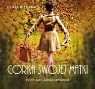 Audiobooki - literatura piękna - Córka swojej matki. Tragikomedia rodzinna z koronawirusem w tle - miniaturka - grafika 1