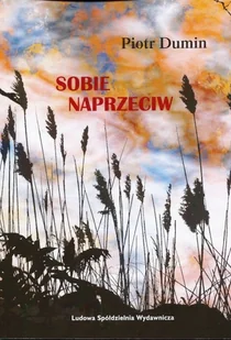 LSW Sobie naprzeciw DUMIN PIOTR - Poezja - miniaturka - grafika 2