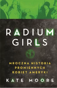 Radium Girls - Felietony i reportaże - miniaturka - grafika 1