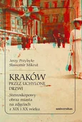 E-booki - historia - Kraków przez uchylone drzwi. Stereoskopowy obraz miasta na zdjęciach z XIX i XX wieku - miniaturka - grafika 1