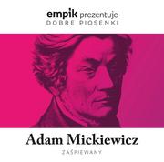 Poezja śpiewana - MTJ Agencja Artystyczna Empik prezentuje dobre piosenki: Adam Mickiewicz zaśpiewany - miniaturka - grafika 1