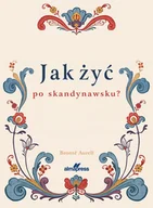 Felietony i reportaże - Jak żyć po skandynawsku - miniaturka - grafika 1