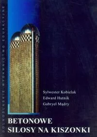 Dolnośląskie Wydawnictwo Edukacyjne Betonowe Silosy na kiszonkę - Sywester Kobielak, Edward Hutnik, Gabriel Mądry - Książki o architekturze - miniaturka - grafika 2